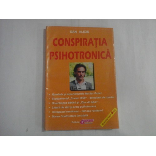 CONSPIRATIA PSIHOTRONICA - DAN ALEXE CONSPIRATIA PSIHOTRONICA - DAN ALEXE